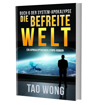 Die befreite Welt (Die System-Apokalypse #6)