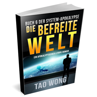 Die befreite Welt (Die System-Apokalypse #6)