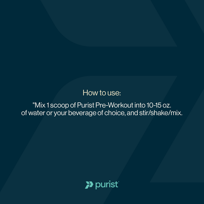 Instructions for using Purist Pre-Workout on a dark blue background with Purist logo. Mix 1 scoop of Purist pre-workout into 10-15 oz. of water or your beverage of choice, and stir/shake/mix.