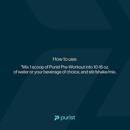 Instructions for using Purist Pre-Workout on a dark blue background with Purist logo. Mix 1 scoop of Purist pre-workout into 10-15 oz. of water or your beverage of choice, and stir/shake/mix.